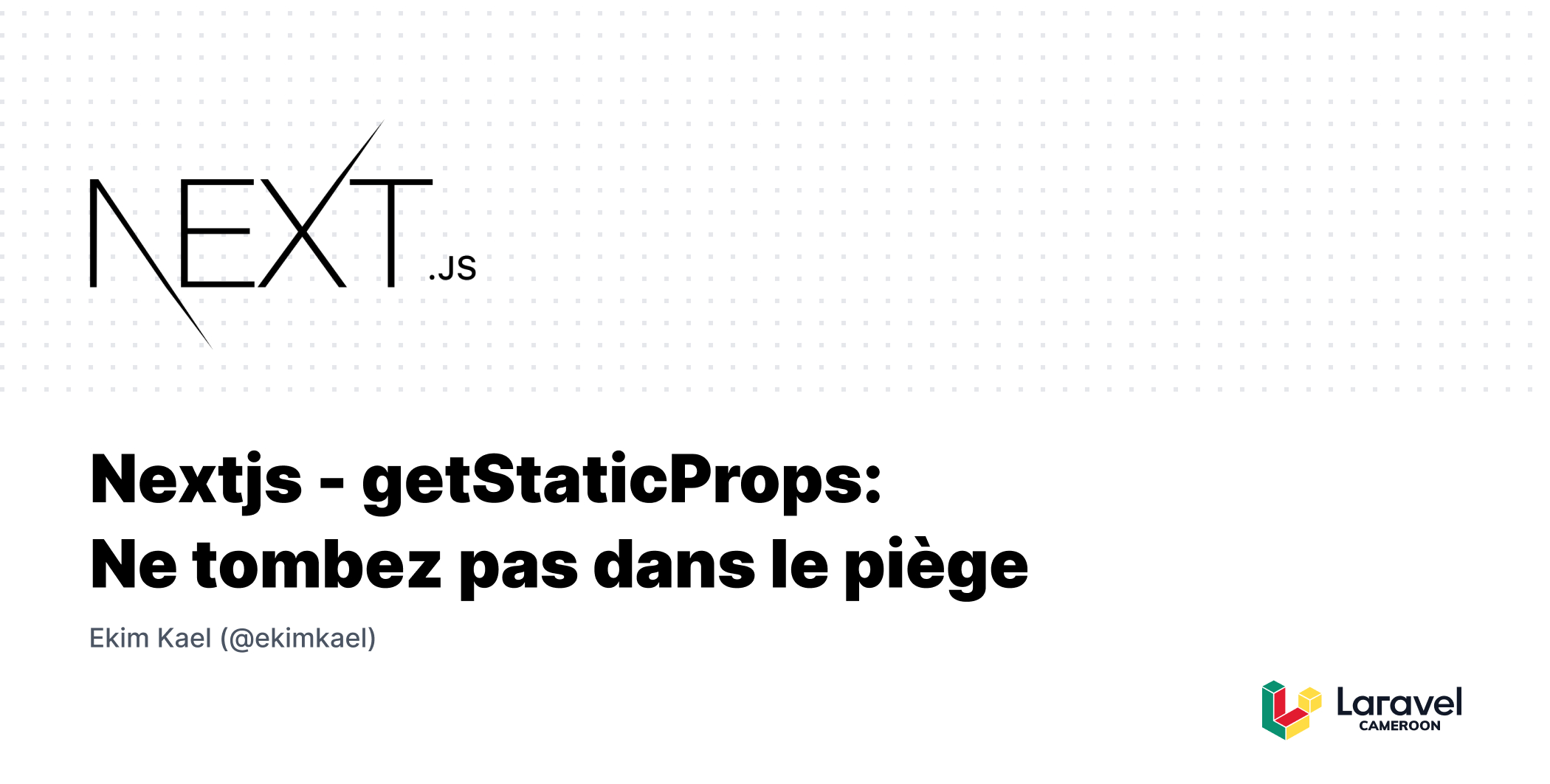 Image d'illustration pour Nextjs - getStaticProps: Ne tombez pas dans le piège