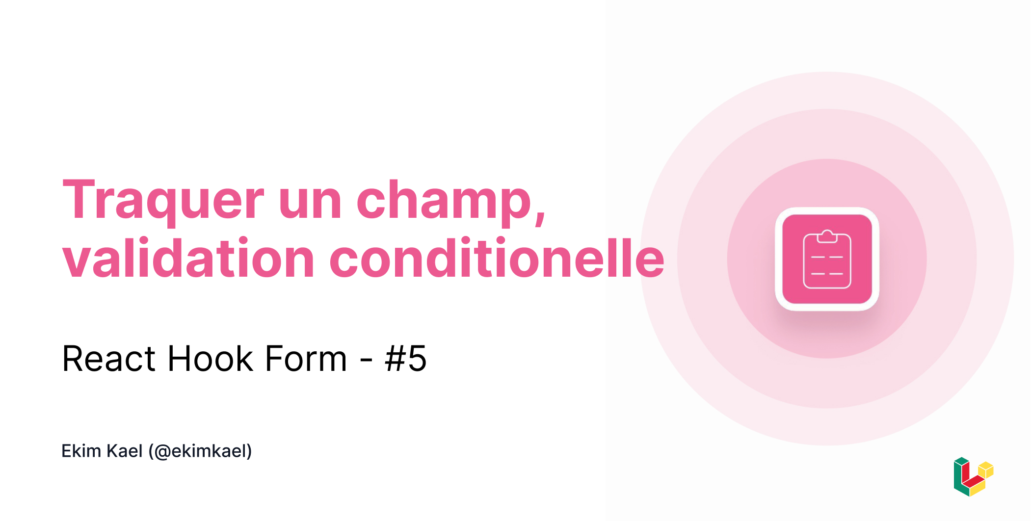 Image d'illustration pour Traquer un champ, validation conditionelle - React hook Form - #5
